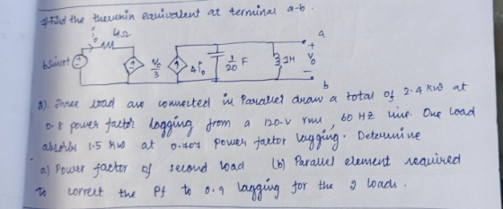 1 tund the themenin eauivalent at terminal a-b cu b. g). Ihree wad are connected in Parallel draw a total of 2.44 0.8 power f