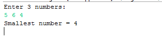 Enter 3 numbers: 5 6 4 Smallest number = 4