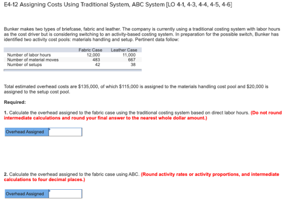 E4-12 Assigning Costs Using Traditional System, ABC System [LO 4-1, 4-3, 4-4, 4-5, 4-6] Bunker makes two types of briefcase,