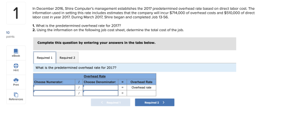 In December 2016, Shire Computers management establishes the 2017 predetermined overhead rate based on direct labor cost. Th