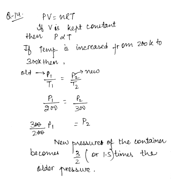 Q-14. PV=nRT If vis kept constant then pat If Temp. is increased from 2ook to Book then, old top a nuo 240 300 Pi =P2 - New p