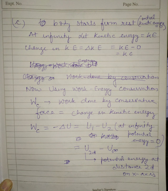 Expt. No... Page No. rential (c) to body starts from rest kenetic energy . At infinity Let Kinetic energy = kE Change in k E=
