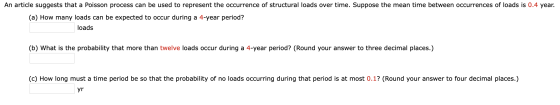 An article suggests that a Poisson process can be used to represent the occurrence of structural loads over time. Suppose the