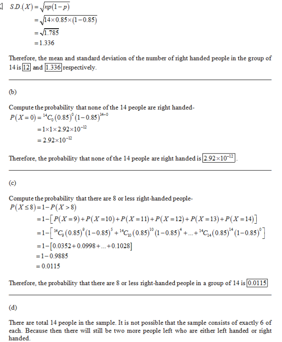 SD.(X)np(1-p) 14x0.85x(1-0.85) =1.785 =1.336 Therefore, the mean and standard deviation of the number of right handed people
