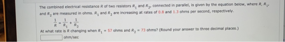 The combined electrical resistance R of two resistors R, and Ry, connected in parallel, is given by the equation below, where