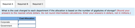 Required A Required B Required C What is the cost charged to each department if the allocation is based on the number of giga