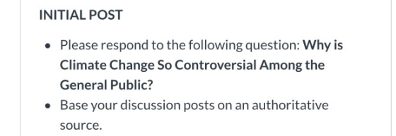 INITIAL POST Please respond to the following question: Why is Climate Change So Controversial Among the General Public? Base