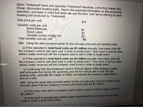 $1 Jason Timberwolf owns and operates Timberwolf Industries, a firm that makes very cheap, discounted bowling balls. Heres t
