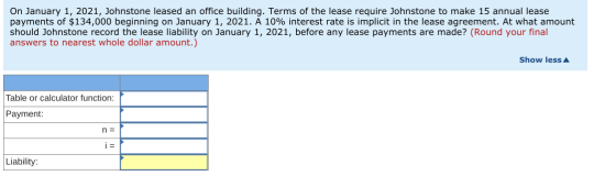On January 1, 2021, Johnstone leased an office building. Terms of the lease require Johnstone to make 15 annual lease payment