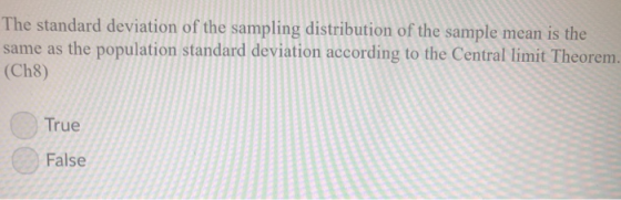 The standard deviation of the sampling distribution of the sample mean is the same as the population standard deviation accor