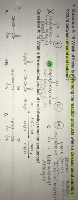 CH2CH, (C1-CH10 CH3 -C112.c * Question #: 15 Which of these is not among the reaction products when a crossed aldol addition