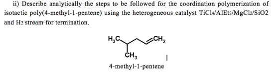 ii) Describe analytically the steps to be followed for the coordination polymerization of isotactic poly(4-methyl-1-pentene)