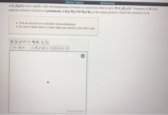 [Review Topics) [References) A (CzH,0) reacts rapidly with ethylmagnesium bromide in anhydrous ether to give B (C,H,20). Trea