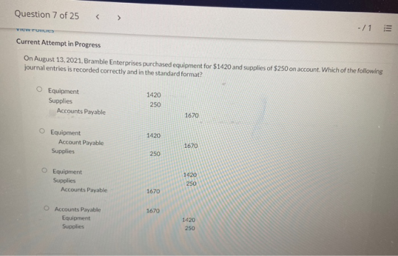 Question 7 of 25 VIEW FUNCIOS -/1 Current Attempt in Progress On August 13, 2021, Bramble Enterprises purchased equipment for