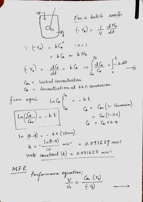 For a batch reactor C- (-a) I dNA v dt ka ! nel ; (va) k CA or k NA CA t da = f-kat fre) Cho CA CA dCA k CA dt CA CAO = ini