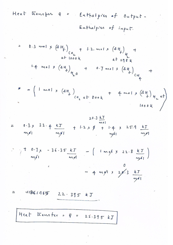 Heat transfer Q Euthat pies of Output - Euthalpies of input. = 0.3 mol хан, ) t 1.2 molt (AHA) 4 H at loook 2 at 298k 1.4 mol
