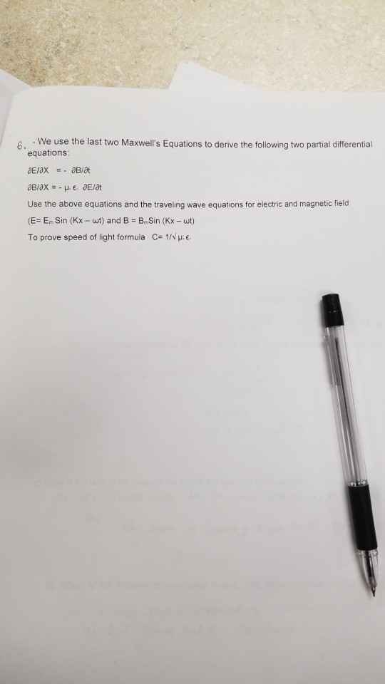 We use the last two Maxwells Equations to derive the following two partial differential equations Use the above equations and the traveling wave equations for electric and magnetic field (E-Em Sin (Kx-ut) and B = B-Sin (Kx-ut) To prove speed of light formula C-1???.