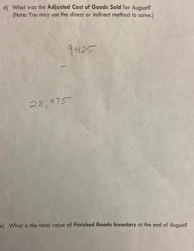 d) What was the Adjusted Cost of Goods Sold for August (Note: You may use the direct or indirect method to solve. 9425 28,975