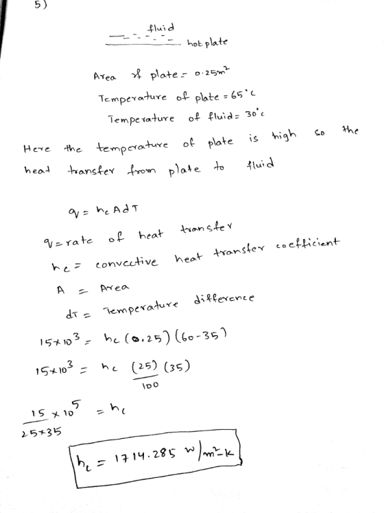 fluid hot plate Tempature of fluid- 30« Acre the tempevatuve of plate is high So lhe 9 hconvctive heat 4ronster coefficient Aea dTTempexalure differenc e 15410h (25) (35) 2535 - 14-285