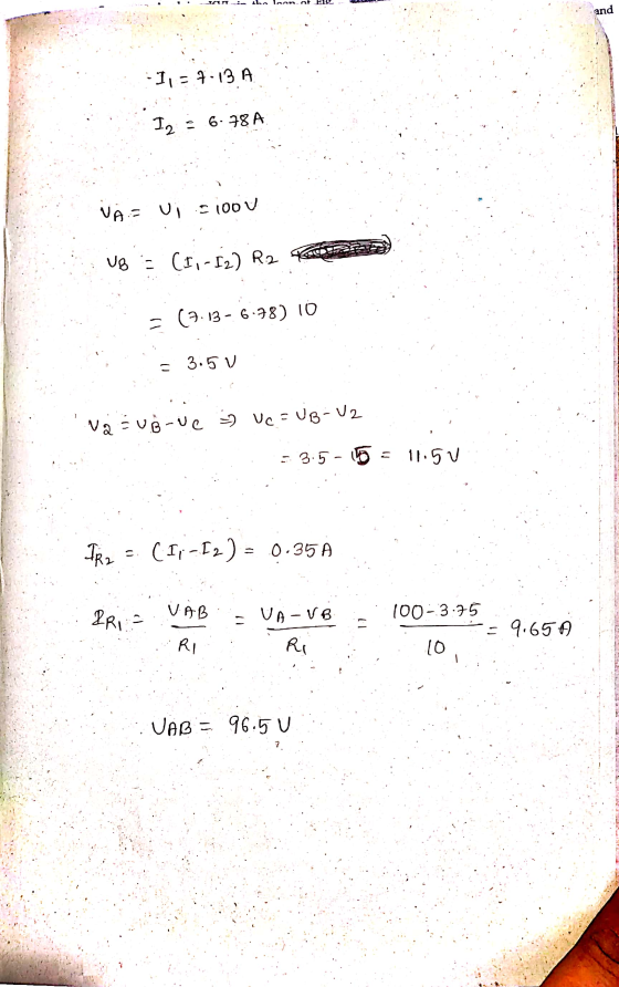 IM the loan.nl and -1,-1.13 A Iz - 6.78A VA:- Vis100V UB = (I; - I2) R2 = (3.13- 6.78) 10 3.5 V Na ugove Vc = UB-V2 - 3.5-15