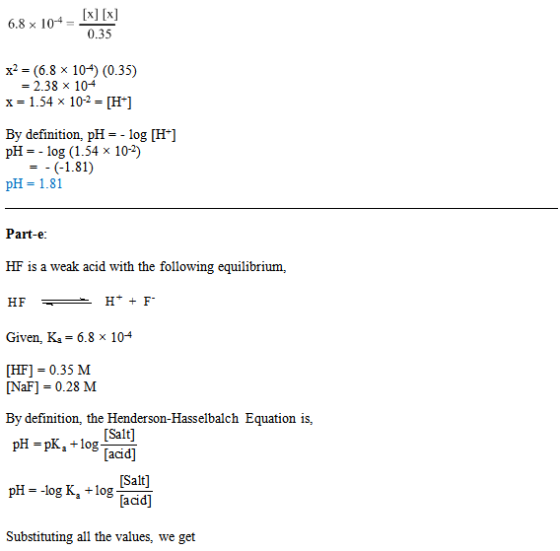 6.8 * 104 = [x] [x 0.35 x2 = (6.8 x 104) (0.35) = 2.38 x 104 x = 1.54 x 10-2 = [H*] By definition, pH = -log [H*] pH = -log (