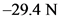 -29.4 N
