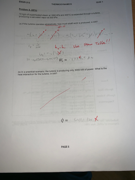 ENGR-213 QUIZ 1 THERMODYNAMICS Problem 5.(20%) 10 s of superheated steam at 1600 kPa and 400°C is expanded through a turbine,