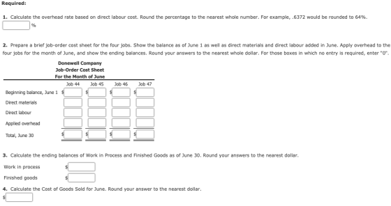 Required: 1. Calculate the overhead rate based on direct labour cost. Round the percentage to the nearest whole number. For e