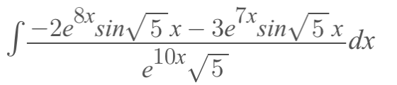 8x S=2 -2°*sinV5 x – 3e *sinv 5 x dx 10x 5 e
