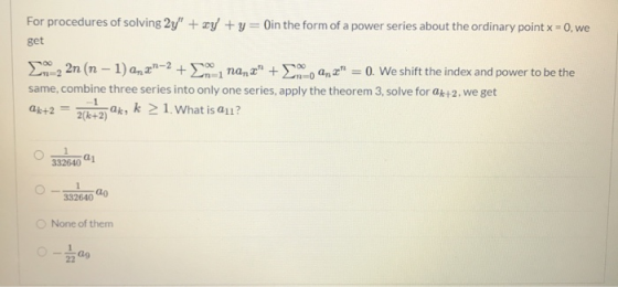 For procedures of solving 2y + xy + y=Oin the form of a power series about the ordinary point x = 0, we get 2 22n (n − 1) an