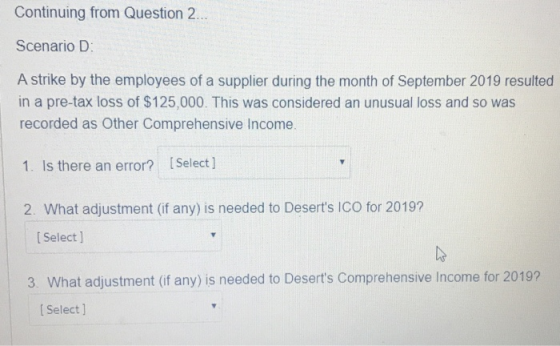 Continuing from Question 2... Scenario D: A strike by the employees of a supplier during the month of September 2019 resulted