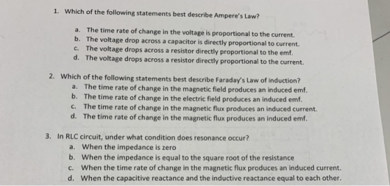 1. Which of the following statements best describe Amperes Law? a. The time rate of change in the voltage is proportional to