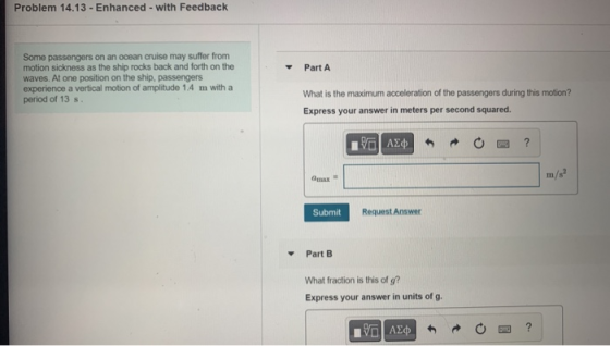 Problem 14.13 - Enhanced - with Feedback Part A Some passengers on an ocean cruise may suffer from motion sickness as the shi