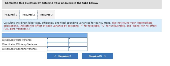 Complete this question by entering your answers in the tabs below. Required 1 Required 2 Required 3 Calculate the direct labo