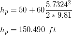 \small \\\\h_p=50+60\frac{5.7324^2}{2*9.81} \\\\h_p=150.490 \ ft