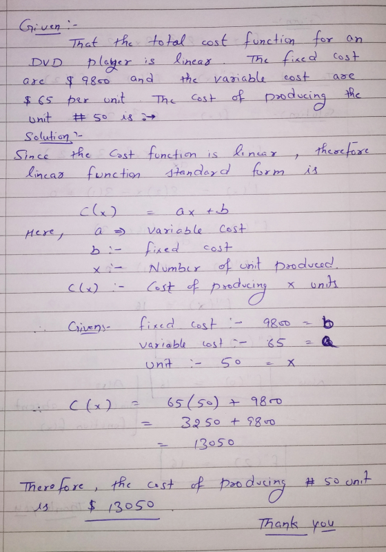 ase are Given - That the total cost function for an DVD plager is linear The fixed cost $ 9800 and the variable cost $ 65 per