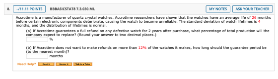 8. -/11.11 POINTS BBBASICSTAT8 7.3.030.MI. MY NOTES ASK YOUR TEACHER Accrotime is a manufacturer of quartz crystal watches. A