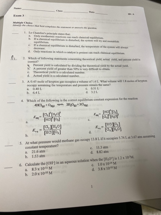 ID: A Exam 3 Multiple Choice Identify the choice thar best completes the worawer the question 1. Le Chateliers principle sta