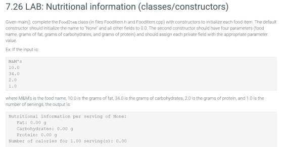 7.26 LAB: Nutritional information (classes/constructors) Given main(), complete the Food Item class (in files Foodltem.h and