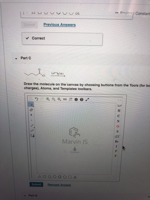 - UUUUUUU Constant Previous Answers ✓ Correct Part Draw the molecule on the canvas by choosing buttons from the Tools (for bo