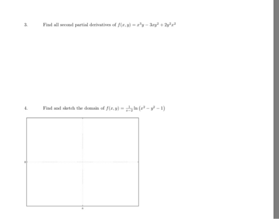 3. Find all second partial derivatives of f(x,y) = ry - 3ry2 + 2y2,2 4. Find and sketch the domain of f(x,y) = . In (?-?-1)