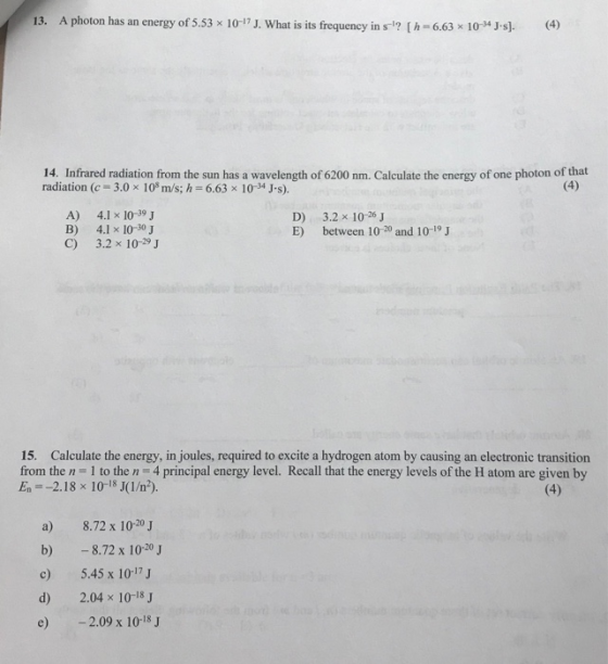 13. A photon has an energy of 5.53 x 10-17 J. What is its frequency in s? [h-6.63 x 10Js). (4) 14. Infrared radiation from