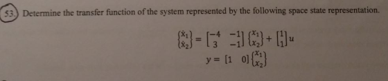 53.) Determine the transfer function of the system represented by the following space state representation. 3= 13* = 11 (33+