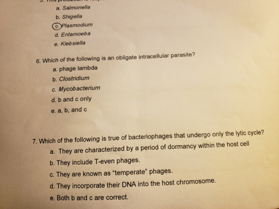 J. 13 PUIULUU a. Salmonella b. Shigella Plasmodium d. Entamoeba e. Klebsiella 6. Which of the following is an obligate intrac