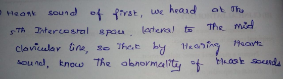 - Heark sound of first, we heard at the 5th Intercostal space lateral to the mid clavicular line, so that by Hearing Heark so