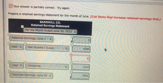 Your answer is partially correct. Try again. Prepare a retained earnings statement for the month of June. (List Items that in