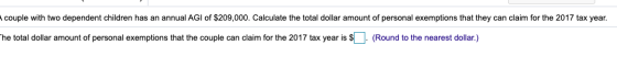 couple with two dependent children has an annual AGI of $209,000. Calculate the total dollar amount of personal exemptions th