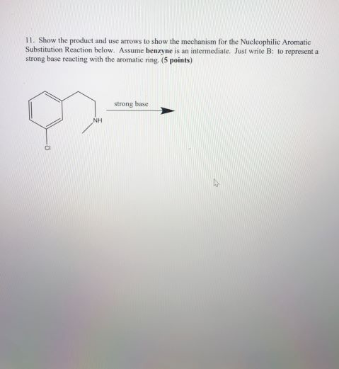 11. Show the product and use arrows to show the mechanism for the Nucleophilic Aromatic Substitution Reaction below. Assume b