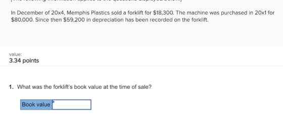 In December of 20x4, Memphis Plastics sold a forklift for $18,300. The machine was purchased in 20x1 for $80,000. Since then