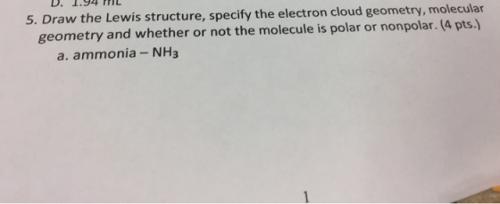 5. Draw the Lewis structure, specify the electron cloud geometry, molecular geometry and whether or not the molecule is polar